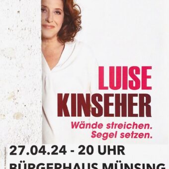 27.4.: Luise Kinseher in Münsing